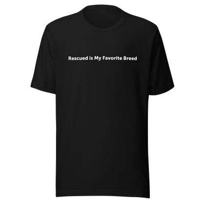 Rescued is My Favorite Breed/Manhattan – Unisex T-Shirt